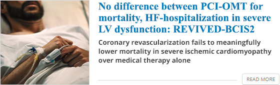 No difference between PCI-OMT for mortality, HF-hospitalization in severe LV dysfunction: REVIVED-BCIS2