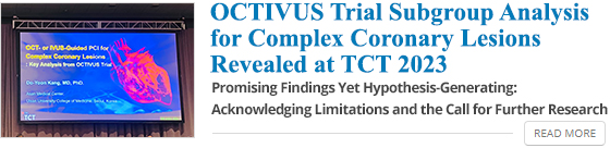 OCTIVUS Trial Subgroup Analysis for Complex Coronary Lesions Revealed at TCT 2023 - Promising Findings Yet Hypothesis-Generating: Acknowledging Limitations and the Call for Further Research