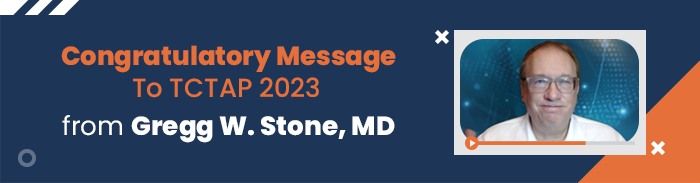 Congratulatory Message To TCTAP 2023 from Gregg W. Stone, MD