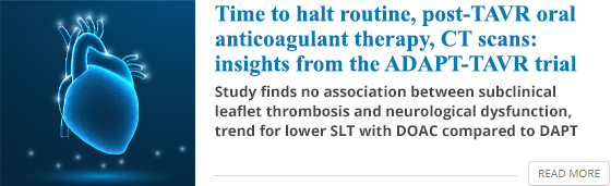 Time to halt routine, post-TAVR oral anticoagulant therapy, CT scans: insights from the ADAPT-TAVR trial 